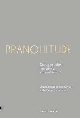 Branquitude : diálogos sobre racismo e antirracismo